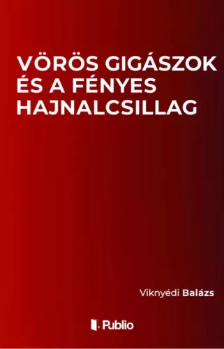 Viknyédi Balázs - Vörös gigászok és a fényes Hajnalcsillag (e-könyv)