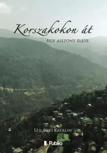 Szilágyi Katalin - Korszakokon át (e-könyv)