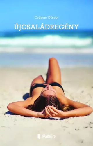 Csépán Dániel - Újcsaládregény (e-könyv)