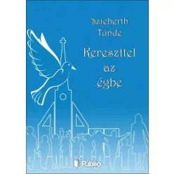Szieberth Tünde - Kereszttel az égbe (e-könyv)