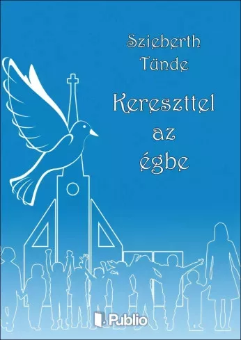 Szieberth Tünde - Kereszttel az égbe (e-könyv)