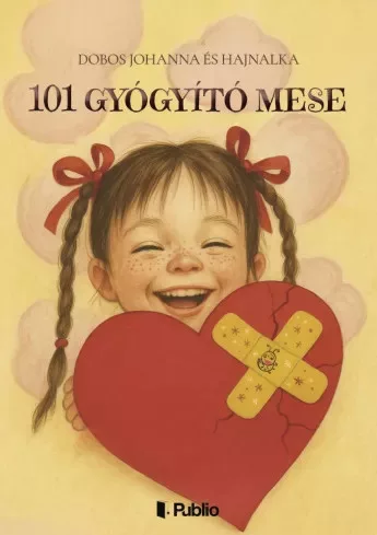 Dobos Hajnalka, Dobos Johanna - 101 gyógyító mese (e-könyv)