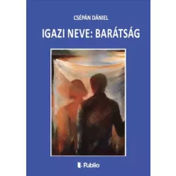 Csépán Dániel - Igazi neve: barátság (e-könyv)