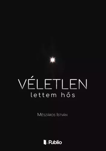 Mészáros István - Véletlen lettem hős (e-könyv)