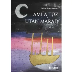 Tóth Zsuzsanna - Ami a tűz után marad (e-könyv)