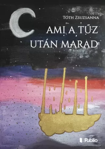 Tóth Zsuzsanna - Ami a tűz után marad (e-könyv)