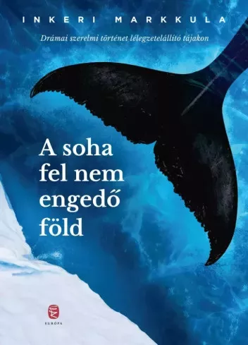 Inkeri Markkula - A soha fel nem engedő föld (e-könyv)