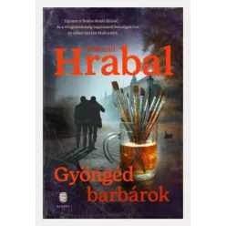 Bohumil Hrabal - Gyöngéd barbárok (e-könyv)