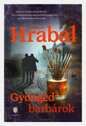 Bohumil Hrabal - Gyöngéd barbárok (e-könyv)