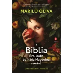   Marilu Oliva - A Biblia Éva, Judit és Mária Magdolna szerint (e-könyv)