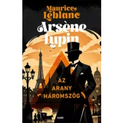   Maurice Leblanc - Arsène Lupin – Az arany háromszög (e-könyv)