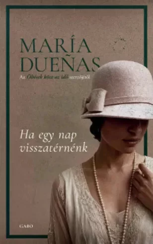 María Dueñas - Ha egy nap visszatérnénk (e-könyv)