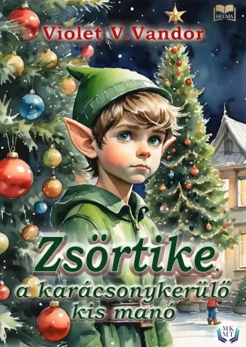 Violet V. Vandor - Zsörtike, a karácsonykerülő kis manó (e-könyv)