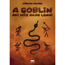 Dörnyei Kálmán - A goblin, aki hős akar lenni (e-könyv)