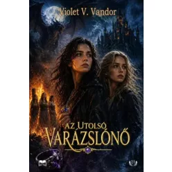 Violet V. Vandor - Az utolsó varázslónő (e-könyv)