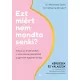 Alexandra Sacks, Catherine Birndorf - Ezt miért nem mondta senki? (e-könyv)