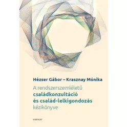   Hézser Gábor - A rendszerszemléletű családkonzultáció és család-lelkigondozás kézikönyve (e-könyv)