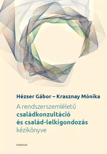 Hézser Gábor - A rendszerszemléletű családkonzultáció és család-lelkigondozás kézikönyve (e-könyv)