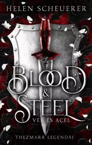 Helen Scheuerer - Blood ​& Steel – Vér és acél (e-könyv)