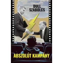 Dull Szabolcs - Abszolút kampány (e-könyv)