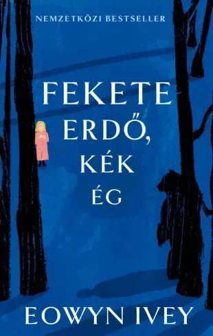 Eowyn Ivey - Fekete erdő, kék ég (e-könyv)