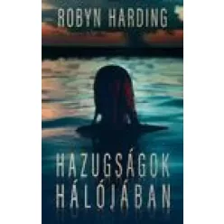 Robyn Harding - Hazugságok hálójában (e-könyv)