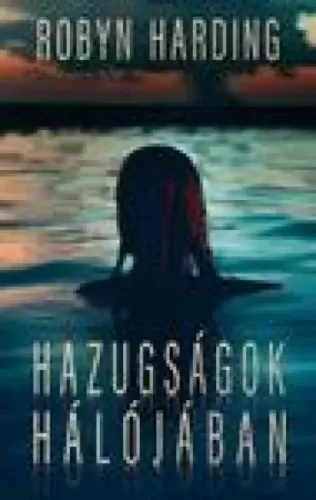 Robyn Harding - Hazugságok hálójában (e-könyv)