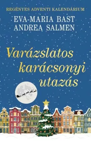 Andrea Salmen, Eva-Maria Bast - Varázslatos karácsonyi utazás (e-könyv)