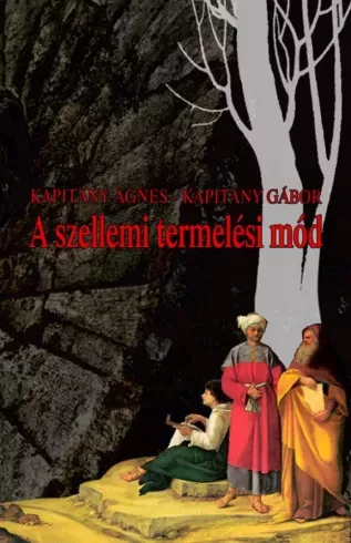 Kapitány Ágnes, Kapitány Gábor - A szellemi termelési mód (e-könyv)