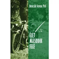 Bencsik Ferenc Pál - Az élet második fele (e-könyv)