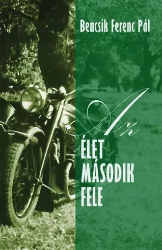 Bencsik Ferenc Pál - Az élet második fele (e-könyv)
