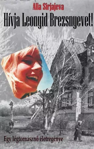 Alla Sirjajeva - Hívja Leonyid Brezsnyevet! (e-könyv)