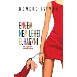 Nemere István - Engem nem lehet elhagyni (e-könyv)