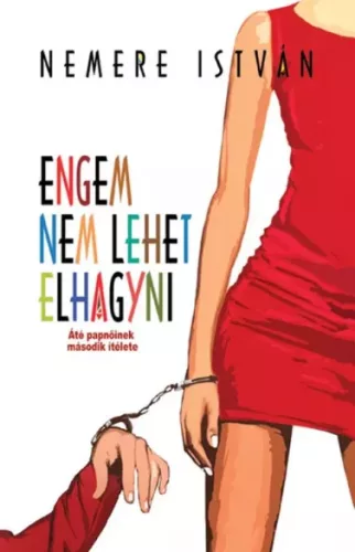 Nemere István - Engem nem lehet elhagyni (e-könyv)
