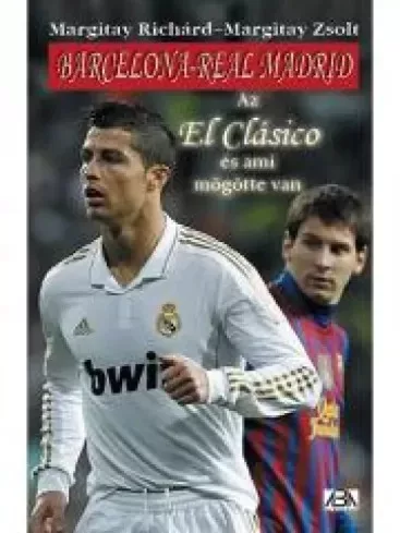 Margitay Richárd, Margitay Zsolt - Barcelona ​– Real Madrid (e-könyv)