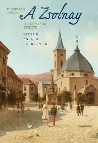 P. Horváth Tamás - A Zsolnay (e-könyv)