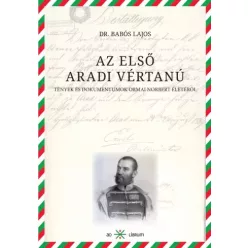 Dr. Babós Lajos - Az első aradi vértanú (e-könyv)