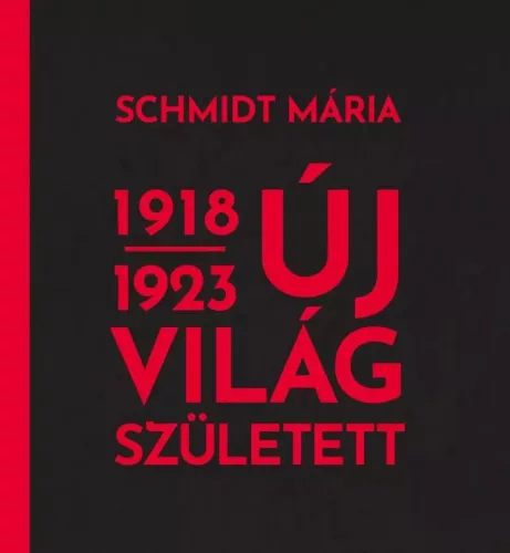 Schmidt Mária - Új világ született 1918-1923 (e-könyv)