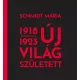 Schmidt Mária - Új világ született 1918-1923 (e-könyv)