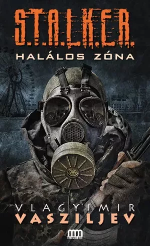 Vlagyimir Vasziljev - S.T.A.L.K.E.R. - Halálos zóna (e-könyv)
