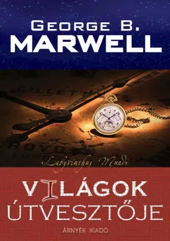 George B. Marwell - Világok útvesztője (e-könyv)