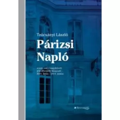   Trócsányi László - Párizsi Napló - avagy ami a nagyköveti jelentésekből kimaradt… 2010. július – 2014. június (e-könyv)