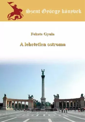 Fekete Gyula - A lehetetlen ostroma (e-könyv)