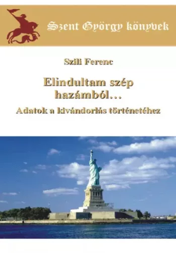 Szili Ferenc - Elindultam szép hazámból... (e-könyv)