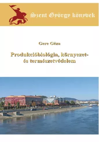 Gere Géza - Produkcióbiológia, környezet- és természetvédelem (e-könyv)