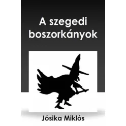 Jósika Miklós - A szegedi boszorkányok (e-könyv)