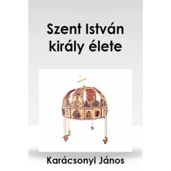 Karácson Imre - Szent István király élete (e-könyv)