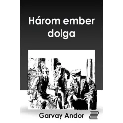 Gervay Andor - Három ember dolga (e-könyv)