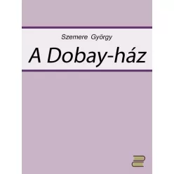 Szemere György - A Dobay-ház (e-könyv)