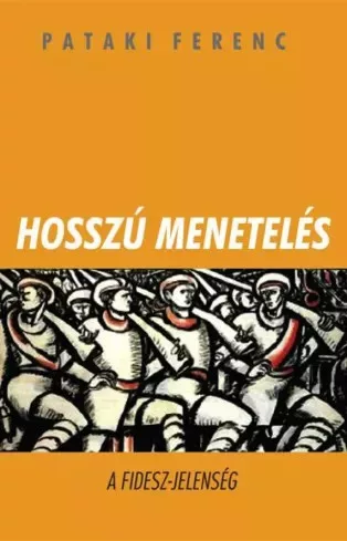 Pataki Ferenc - Hosszú menetelés - A FIDESZ-jelenség (e-könyv)